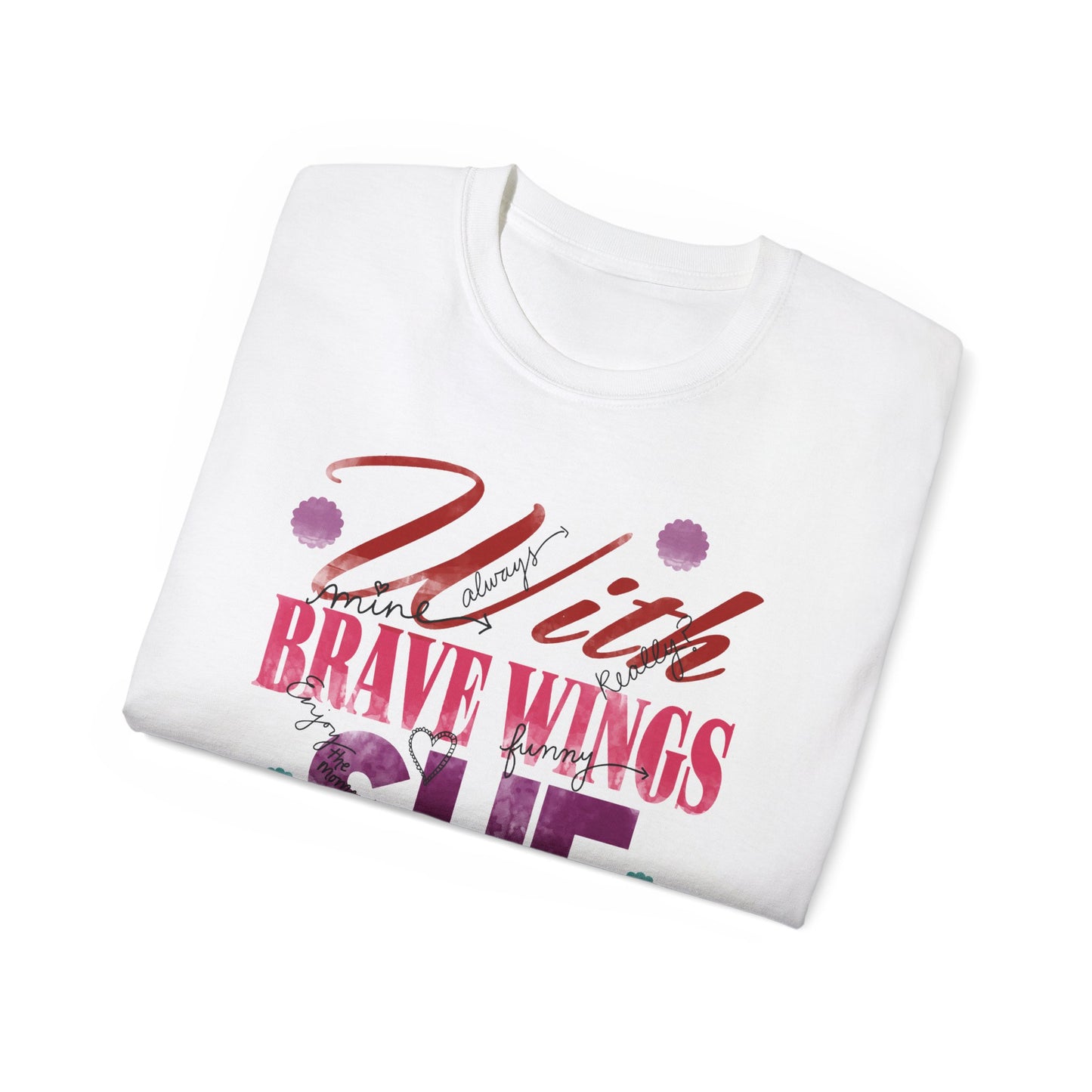 Inspiring Quote T-Shirt - With Brave Wings She Flies -