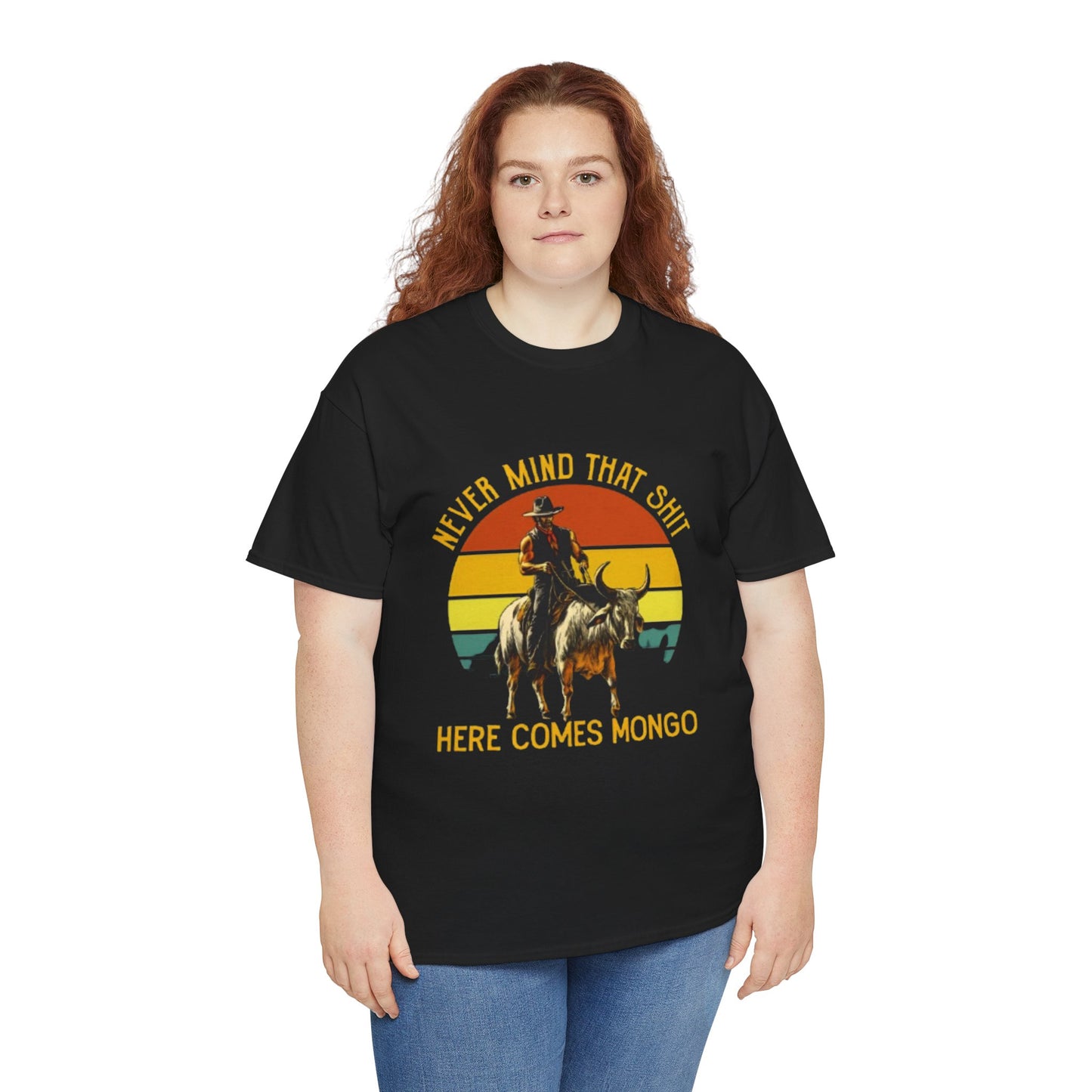 never mind that shit here comes mongo Shirt