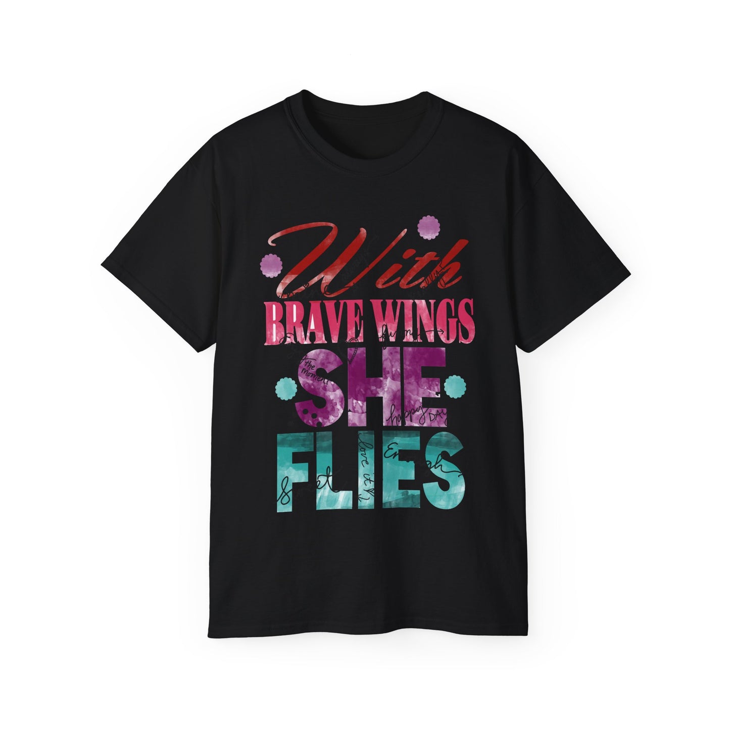 Inspiring Quote T-Shirt - With Brave Wings She Flies -