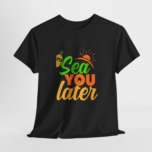 Sea You Later Unisex Heavy Cotton  Shirt