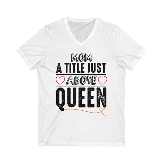 Mom Above Queen V-Neck Tee,