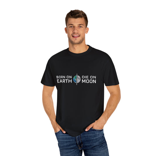 born on earth die on moon T-Shirt